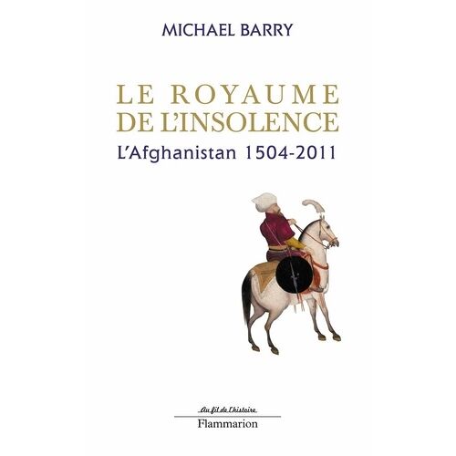 Le Royaume De L'insolence - L'afghanistan 1504-2011