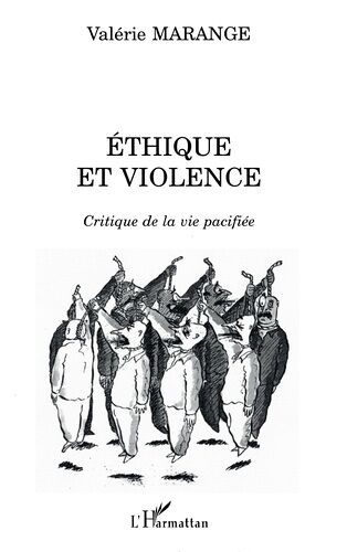 Ethique Et Violence - Critique De La Vie Pacifiee