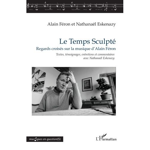 Le Temps Sculpté - Regards Croisés Sur La Musique D'alain Féron