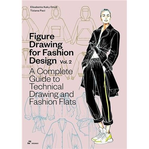 Figure Drawing For Fashion Design - Volume 2, A Complete Guide To Technical Drawing And Fashion Flats