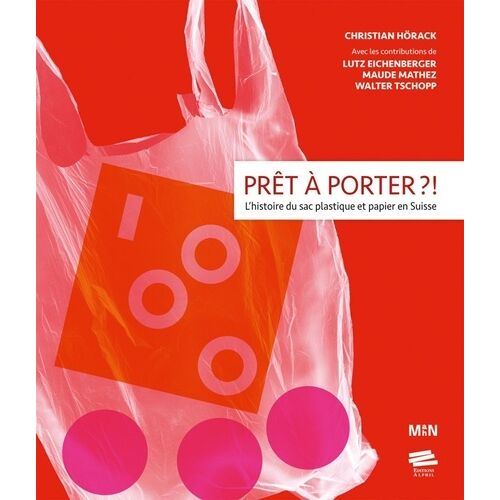 Prêt À Porter ?! - L'histoire Du Sac Plastique Et Papier En Suisse