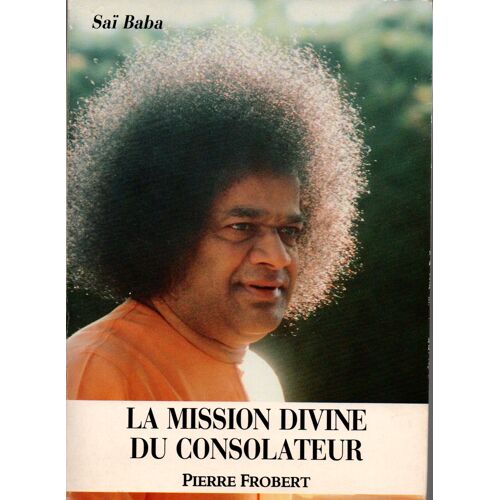 Sai Baba La Mission Divine Du Consolateur