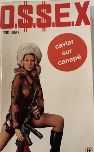 O.S.S.E.X - 1968 - Par Rod Gray : Caviar Sur Canapé - Aux Éditions  Ep - Littérature Française - 