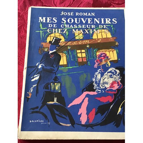 Mes Souvenirs De Chasseur De Chez Maxim’S, José Roman, Nombreuses Illustration Baldrich 1937, 195 Pages