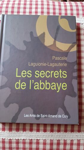 Les Secrets De L'Abbaye - Roman Enquête - St Amand De Coly - Périgord Dordogne