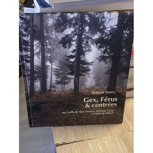 Gex,Férus Et Contrées Aux Forêts Du Gex Vesancy Divonne Cessy Et Forêts De Mijoux 