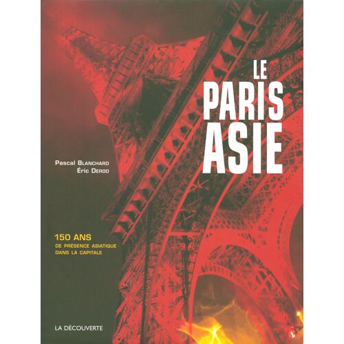 Le Paris Asie. 150 Ans De Présence Asiatique Dans La Capitale