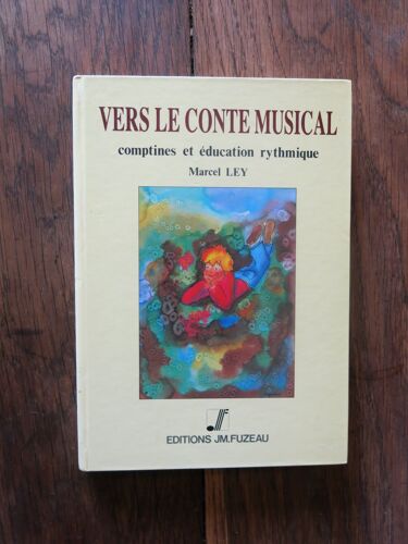 Vers Le Conte Musical, Comptines Et Éducation Rythmique De Madeleine Ley. Editions J.M Fuzeau. 1985