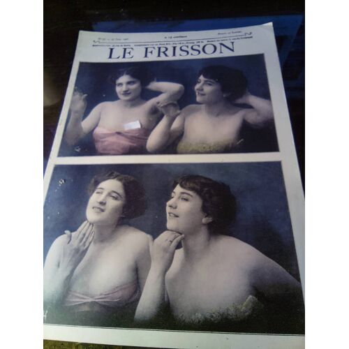 Le Frisson . Revue Libertine . Entièrement Illustré Par La Photographie D'Après Nature . 6 Pages + Feuille Libre La Galerie Du Frisson . No. 57 . 27 Juin 1903