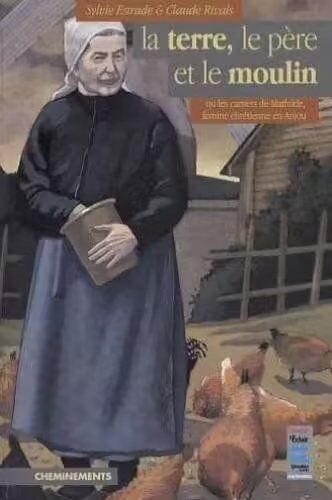 La Terre, Le Père Et Le Moulin Par S. Estrade Et C. Rivals