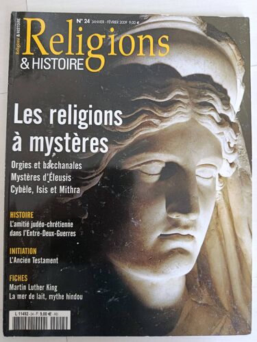 Religions Et Histoire 24 : Les Religions À Mystères : Orgies Et Bacchanales, Mystères D'Éleusis, Cybèle, Isis Et Mithra