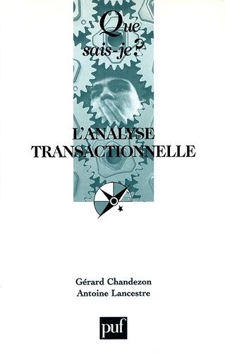 L'analyse Transactionnelle - Que Sais-Je 10e Édition Revue Et Corrigée