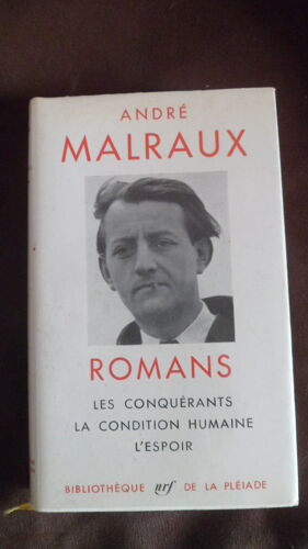 Andre Malraux Romans . Les Conquerants . La Condition Humaine . L Espoir