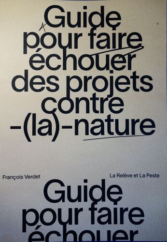 François Verdet, Guide Pour Faire Échouer Des Projets Contre - (La) - Nature, La Relève Et La Peste, 2021, In-8 (21 X 15 Cm), 151 Pages, I.S.B.N. 9782492408021.