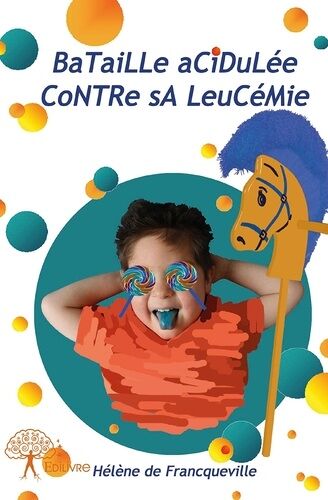 Bataille Acidulée Contre Sa Leucémie