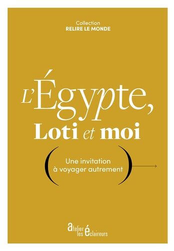 L'egypte, Loti Et Moi - Une Invitation À Voyager Autrement