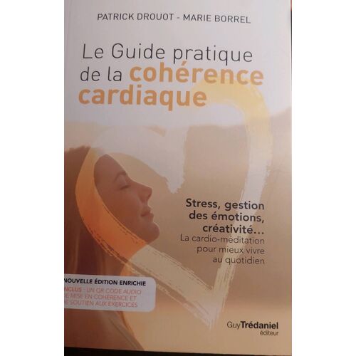 Le Guide Pratique De La Cohérence Cardiaque Avec Un Qr Code Audio De Mise En Cohérence Cardiaque Et De Soutien Aux Exercices