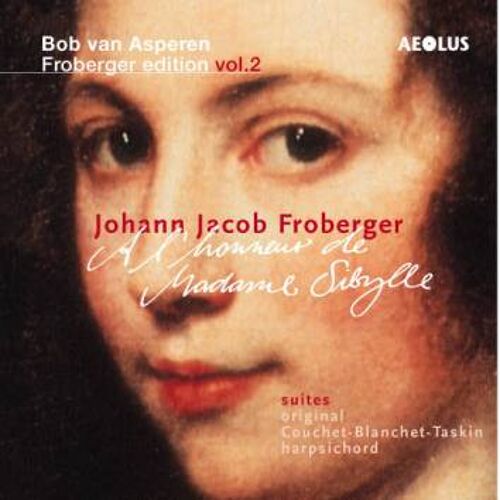 Johann Jacob Froberger (1616 - 1667) Vol.2: "A L'Honneur De Madame Sibylle". Bob Van Asperen