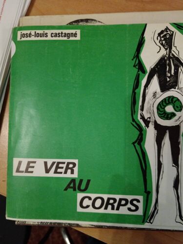 Le Ver Au Corps (José-Luis Castagné)