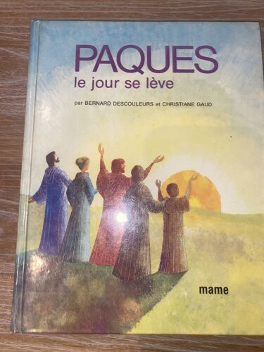 Pâques, Le Jour Se Lève – Bernard Descouleurs Et Christiane Gaud (Éditions Mame)