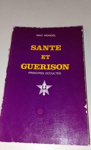 Santé Et Guérison Principes Occultes De Max Heindel