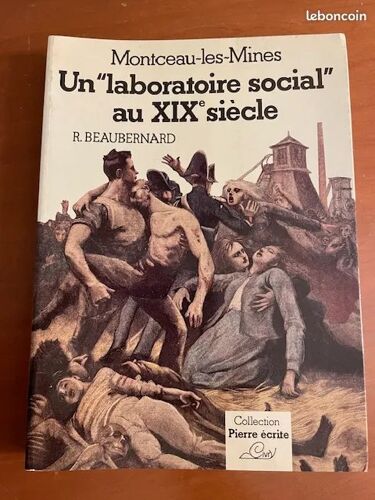 Montceau-Les -Mines Un Laboratoire Social Au Xix° Siècle De R. Beaubernard