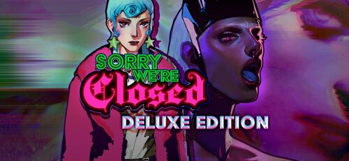 Sorry We're Closed - Deluxe Edition