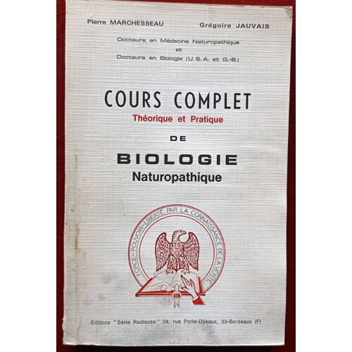 Cours Complet Théorie Et Pratique De Biologie Naturopathique Par Pierre Marchesseau Et Grégoire Jauvais.