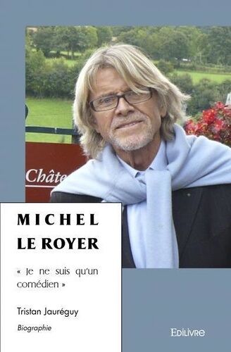 Michel Le Royer - Je Ne Suis Qu'un Comédien