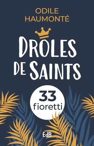 Drôles De Saints - 33 Fioretti