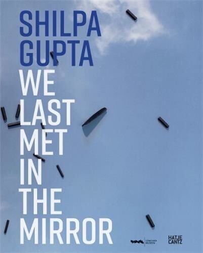 Shilpa Gupta - We Last Met In The Mirror