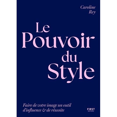 Le Pouvoir Du Style - Faites De Votre Image Un Outil D'influence Et De Réussite