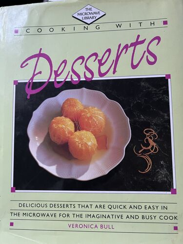 Veronica Bull - Delicious Desserts ,That Are Quick And Easy In The Microwave For The Imaginative And Busy Cook - 9780948509810