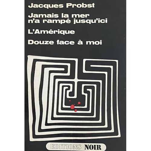 Jamais La Mer N'A Rampé Jusqu'Ici / L'Amérique / Douze Face À Moi - Jacques Probst
