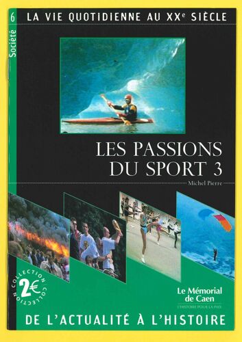 Livret " Les Passions Du Sport 3 " / La Vie Quotidienne Au Xx E Siècle De L'Actualité À L'Histoire / Mémorial De Caen