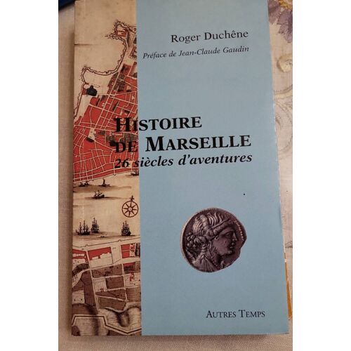 Histoire De Marseille Vingt-Six Siècles D'Aventures De Roger Duchene