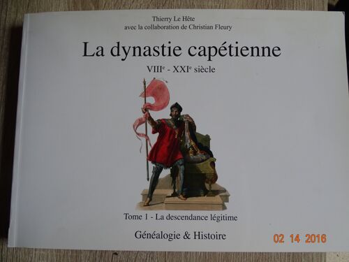 La Dynastie Capétienne Tome 1 La Descendance Légitime