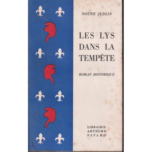 "Les Lys Dans La Tempête", Noune Judlin, Fayard, 1960