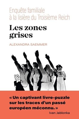 Les Zones Grises - Enquête Familiale À La Lisière Du Troisième Reich