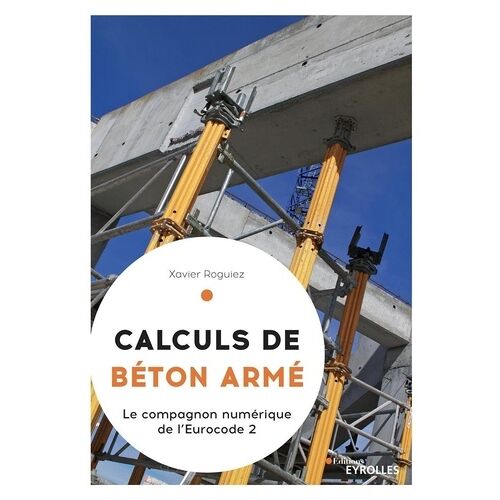 Calculs De Béton Armé - Le Compagnon Numérique De L'eurocode 2