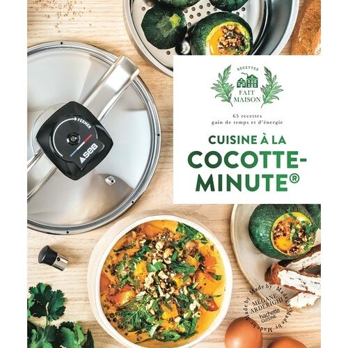 Cuisine À La Cocotte-Minute - 65 Recettes, Gain De Temps Et D'énergie