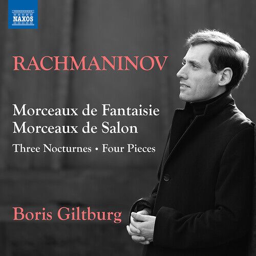 Boris Giltburg - Rachmaninoff: Morceaux De Fantaisie; Morceaux De Salon; 3 Nocturnes; 4 Pieces [Compact Discs]