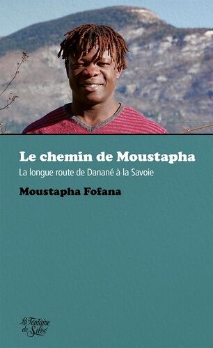 Le Chemin De Moustapha - La Longue Route De Danané À La Savoie