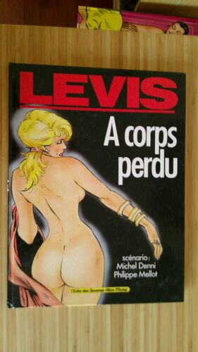 Georges Levis. A Corps Perdu - Scénario Michel Denni Et Philippe Mellot. 1ère Édition Echo Des Savanes Et Albin Michel Mars 1990