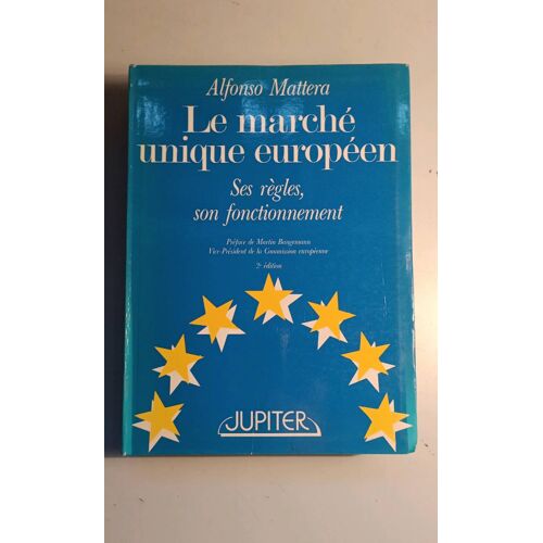 Le Marché Unique Européen. Alfonso Mattera