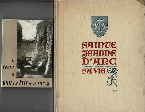 Sainte Jeanne D Arc Sa Vie 1932 Plus Le Château De Gilles De Retz Et Son Histoire 1962 L'Ensemble B.E