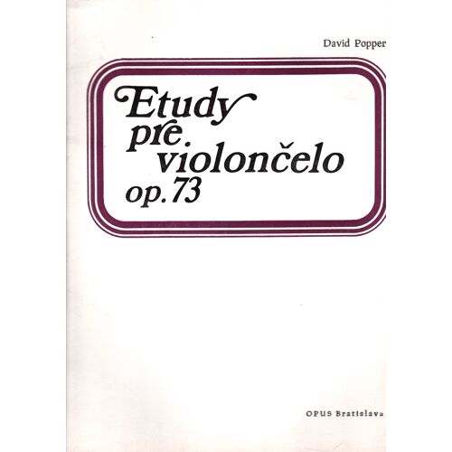 Etudy Pre Violoncelo Op 73 David Popper Révisé Par Karol Filipovic Opus Bratislava