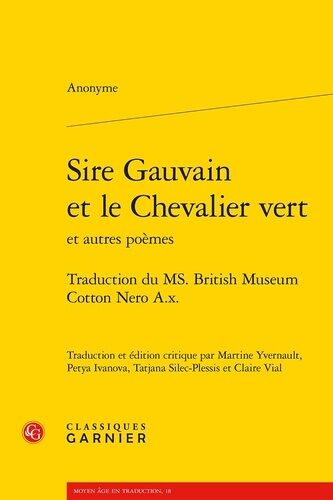 Sire Gauvain Et Le Chevalier Vert Et Autres Poèmes - Traduction Du Ms - British Museum Cotton Nero A.X