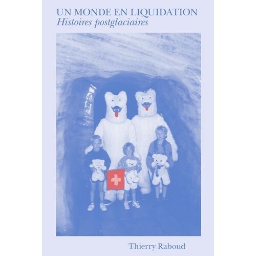 Un Monde En Liquidation - Histoires Postglaciaires