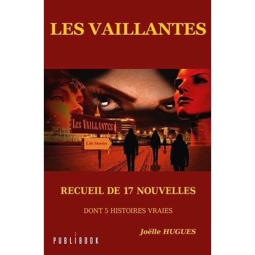 Les Vaillantes - Recueil De 17 Nouvelles Dont 5 Histoires Vraies
